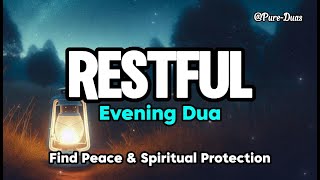 RESTFUL Evening Dua for Peace amp Spiritual Protection  Calm Your Soul Before Bed [upl. by Jarvey]