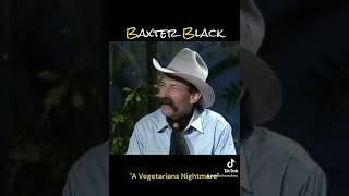 Comedy Spotlight  Baxter Black  quot A Vegetarians Nightmarequot  Cowboy Poetry Master [upl. by Soble22]