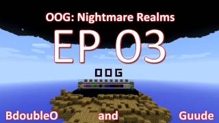 OOG  Nightmare Realms with Guude amp BdoubleO  E003 Minecraft [upl. by Annhej]