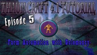 Thaumcraft 41 E05  Farm Automation with Golemancy [upl. by Nich]