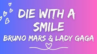 DIE WITH A SMILE  BRUNO MARS amp LADY GAGA Lyrics [upl. by Ardnuhs]