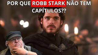 Por que ROBB STARK NÃO tem capítulos nos livros de Game of Thrones [upl. by Cochard]