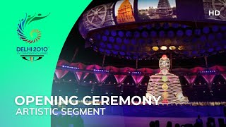 HD Opening Ceremony  Artistic Segment  Delhi 2010 Commonwealth Games [upl. by Wolsniw]