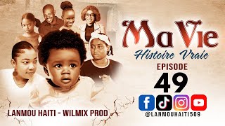 MA VIE PART 49 SAISON 1  HISTOIRE VRAIE WILMIX PROD amp LANMOU HAITI [upl. by Inalaek]