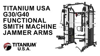 TITANIUM USA G30 G40 FUNCTIONAL SMITH MACHINE JAMMER ARMS [upl. by Alberto]