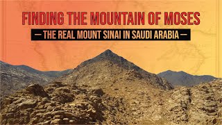 Finding the Mountain of Moses The Real Mount Sinai in Saudi Arabia [upl. by Innaig640]