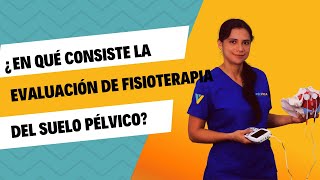 En qué consiste la EVALUACIÓN EXAMEN de FISIOTERAPIA del SUELO PÉLVICO [upl. by Roede]