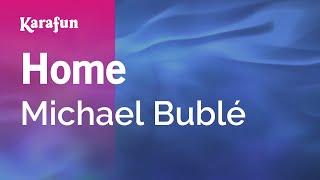 Home  Michael Bublé  Karaoke Version  KaraFun [upl. by Elladine]