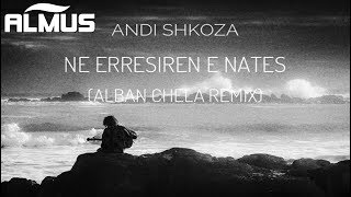 Andi Shkoza  Ne Erresiren e Nates Alban Chela Remix [upl. by Lola]