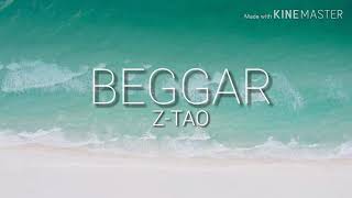 ZTAO  BEGGAR  FULL LYRICS [upl. by Roque]