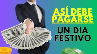 ASI DEBE PAGARSE UN DIA FESTIVO según la Ley en 2024 [upl. by Edrahs]