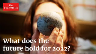 The World Ahead 2022 five stories to watch out for [upl. by Clio851]