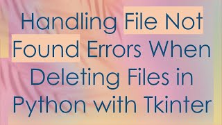 Handling File Not Found Errors When Deleting Files in Python with Tkinter [upl. by Rama]