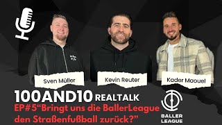 100and10 Realtalk Episode 5  Bringt uns die Baller League die Straßenfußballer zurück [upl. by Attayek]