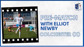 PreMatch Thoughts With Elliot Newby Colchester United H [upl. by Lleder774]