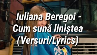 Iuliana Beregoi  Cum sună liniștea VersuriLyrics [upl. by Nottage]