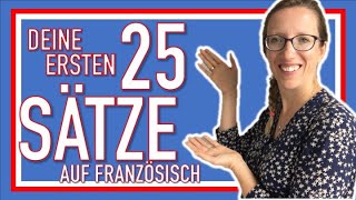 🇨🇵 DEINE 25 ERSTEN SÄTZE AUF FRANZÖSISCH diese Sätze solltest du kennen wenn du französisch lernst [upl. by Urbanna]