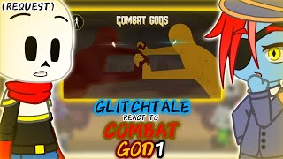 GLITCHTALE REACT TO COMBAT GOD 1 REQUEST [upl. by Leahcimal]