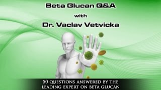 Beta Glucan Q amp A With Dr Vaclav Vetvicka [upl. by Drucy]