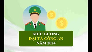 Mức lương đại tá công an năm 2024 [upl. by Aehc]