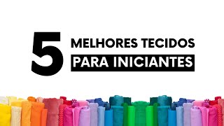 Os 5 melhores tecidos para iniciantes na costura✂️ [upl. by Marcin]