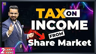 Tax on Income from Share Market Trading amp Investing  LTCG STCG Dividends Taxation [upl. by Ilellan]