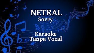 Netral  Sorry Karaoke [upl. by Pavkovic]