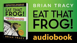 Eat That Frog 21 Great Ways to Stop Procrastinating and Get More Done in Less Time Audiobook [upl. by Wolsky885]