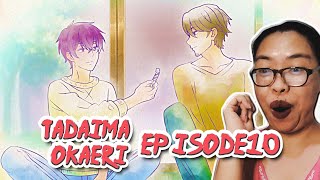 TADAIMA OKAERI EPISODE 10 REACTION  LOVE [upl. by Lachus833]