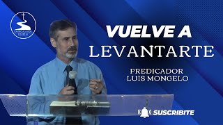 Vuelve a levantarte  Predicador Luis Mongelo [upl. by Fedora39]