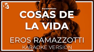 Eros Ramazzotti  Cosas de la vida Karaoke Instrumental y letra [upl. by Ambler]