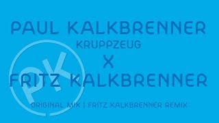 Paul Kalkbrenner X Fritz Kalkbrenner  Kruppzeug  Fritz Kalkbrenner Remix Official PK Version [upl. by Sitoiyanap893]