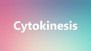 Cytokinesis  Medical Meaning and Pronunciation [upl. by Millur]