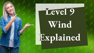 What is level 9 wind [upl. by Darce]