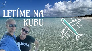 LETÍME NA KUBU  Co nás čeká v Karibiku [upl. by Cherie609]