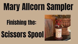 CROSS STITCH FINISHING Hobby House Press Mary Allcorn Scissors Spool  Vonna The Twisted Stitcher [upl. by Aihpos]