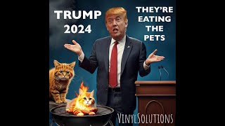 TRUMP 2024 Theyre Eating The Pets by Vinyl Solutions [upl. by Nnaylrebmik]