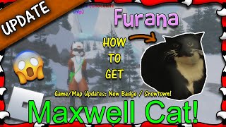 ROBLOX  Furana  How To Get Maxwell Cat Morph amp Snowtown 11  1080HD [upl. by Krusche]