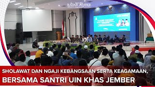 Sholawat dan Ngaji Kebangsaan Serta Keagamaan Bersama Santri UIN KHAS Jember  RADARJEMBERID [upl. by Rheta567]