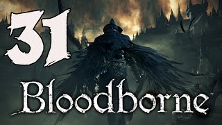 Bloodborne Playthrough  Part 31 Yahargul the Unseen Village [upl. by Paapanen836]