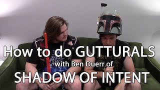 How to do GUTTURALS with Shadow of Intents Ben Duerr  MetalSucks [upl. by Ellennaj]