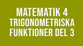 Matematik 4  Trigonometri  Trigonometriska funktioner del 3 [upl. by Siouxie]