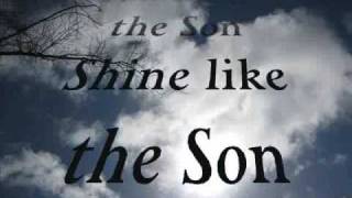 Shine like the Son with Lyrics [upl. by Kursh796]