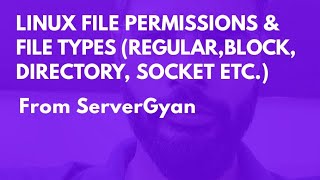 Linux File permissions and File Types 2018 From ServerGyan [upl. by Kussell]