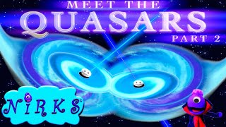 Meet the Quasars Part 2  Extreme Quasars  Astronomy  Outer Space Song for kids  The Nirks® [upl. by Akemyt]