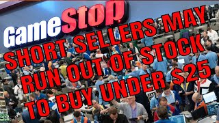 GAMESTOP SHORT SELLERS MAY NOT BE ABLE TO BUY BACK MANY SHARES UNDER 25 [upl. by Lizzy]