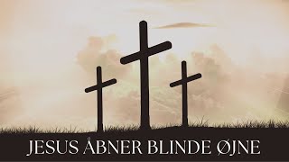 Jesus åbner blinde øjne [upl. by Mayeda]