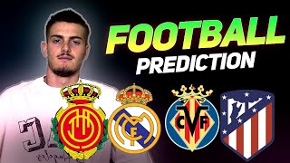 FOOTBALL PREDICTIONS TODAY  MALLORCA REAL MADRID PREDICTION VILLARREAL ATLETICO MADRID  SOCCER [upl. by Danete255]