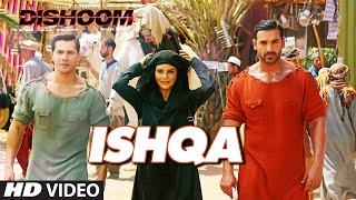 ISHQA Video Song  DISHOOM  John Abraham  Varun Dhawan  Jacqueline Fernandez  Pritam  TSeries [upl. by Illib121]