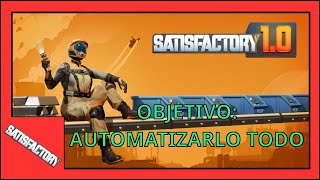 ¡Empezamos Objetivo automatización completa  Satisfactory 10gameplay español [upl. by Tuchman]